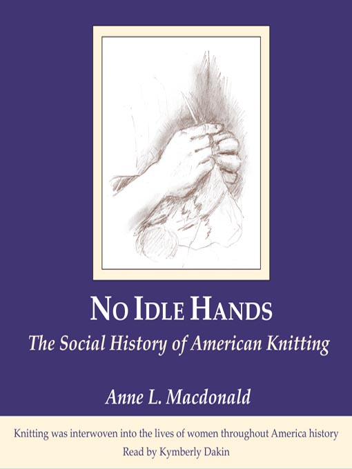 Title details for No Idle Hands by Anne L. Macdonald - Available